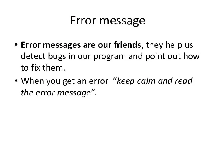 Error message Error messages are our friends, they help us detect