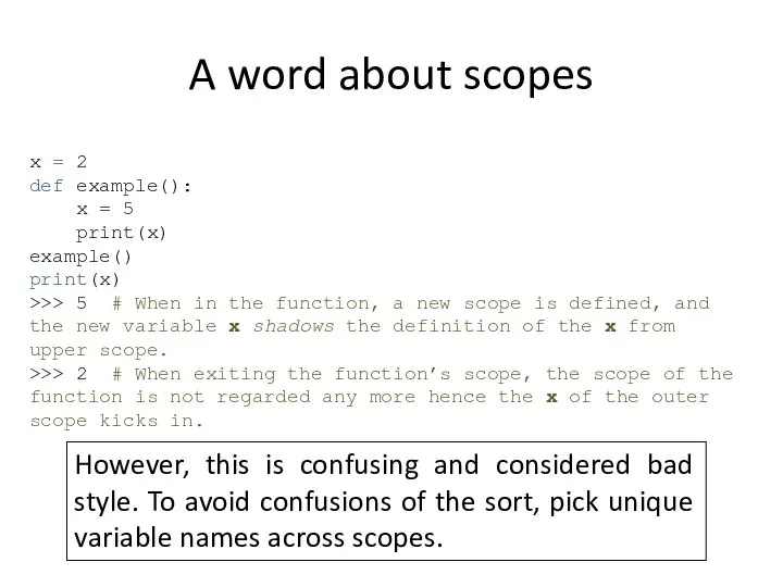 A word about scopes x = 2 def example(): x =