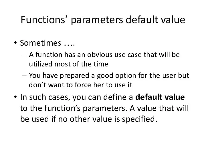 Functions’ parameters default value Sometimes …. A function has an obvious