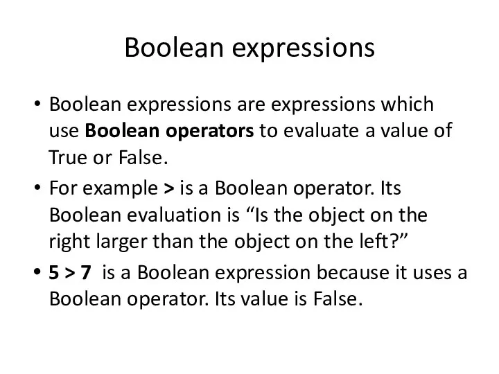 Boolean expressions Boolean expressions are expressions which use Boolean operators to