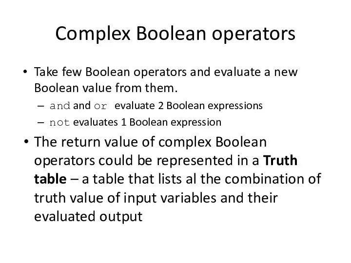 Complex Boolean operators Take few Boolean operators and evaluate a new