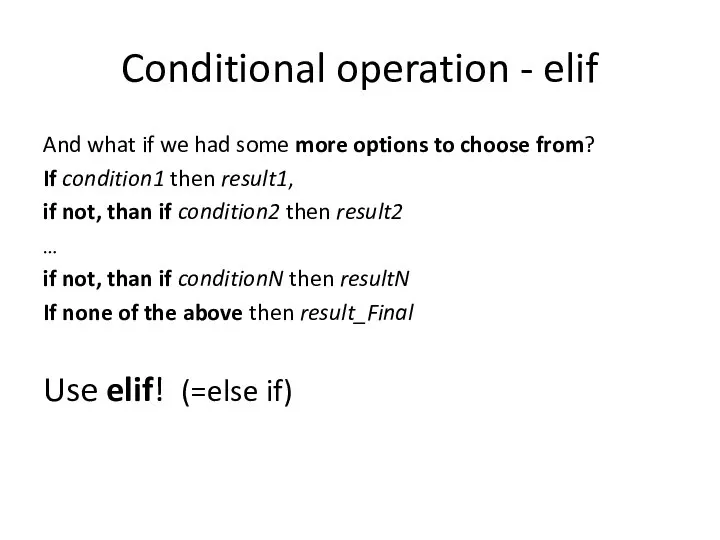 Conditional operation - elif And what if we had some more