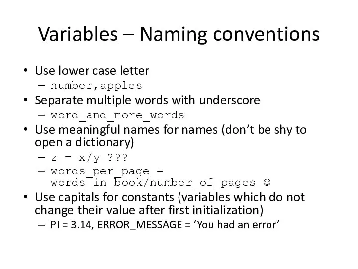 Variables – Naming conventions Use lower case letter number,apples Separate multiple