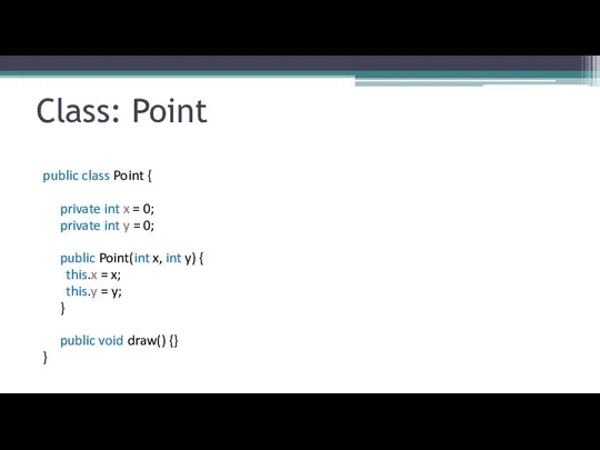 Class: Point public class Point { private int x = 0;