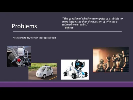 Problems AI Systems today work in their special field “The question