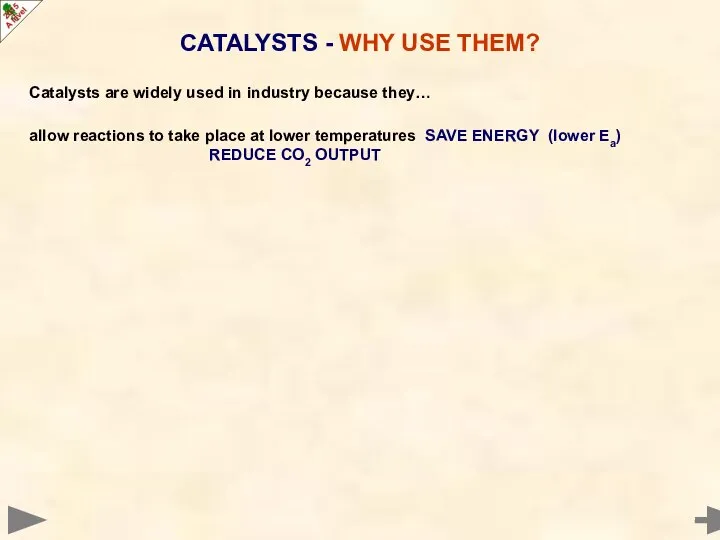 Catalysts are widely used in industry because they… allow reactions to