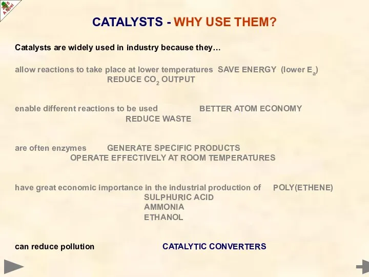 Catalysts are widely used in industry because they… allow reactions to