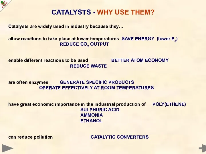 Catalysts are widely used in industry because they… allow reactions to