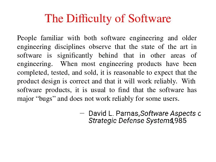 The Difficulty of Software People familiar with both software engineering and