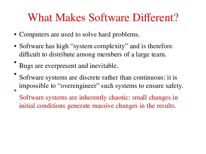 What Makes Software Different? Computers are used to solve hard problems.