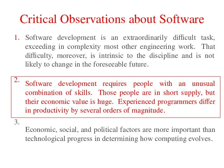 Critical Observations about Software 1. 2. 3. Software development is an