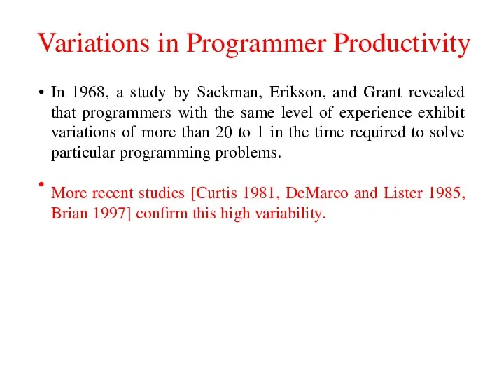 Variations in Programmer Productivity In 1968, a study by Sackman, Erikson,