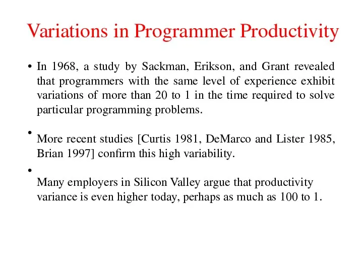Variations in Programmer Productivity In 1968, a study by Sackman, Erikson,