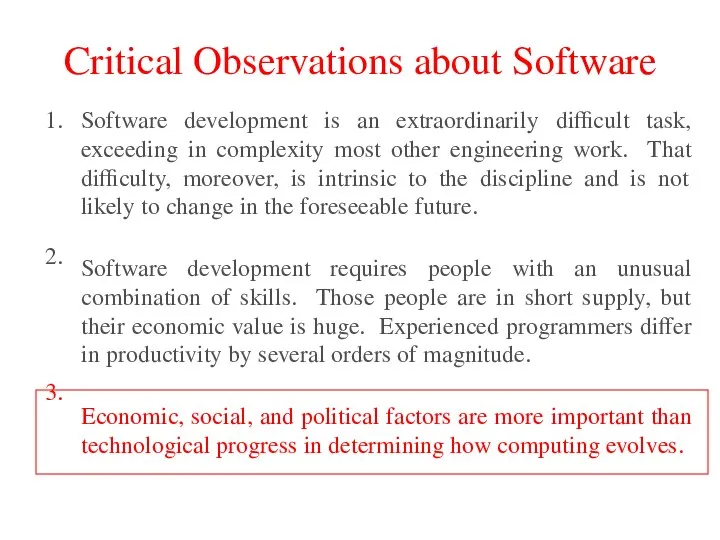 Critical Observations about Software 1. 2. 3. Software development is an