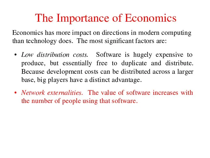 The Importance of Economics Low distribution costs. Software is hugely expensive