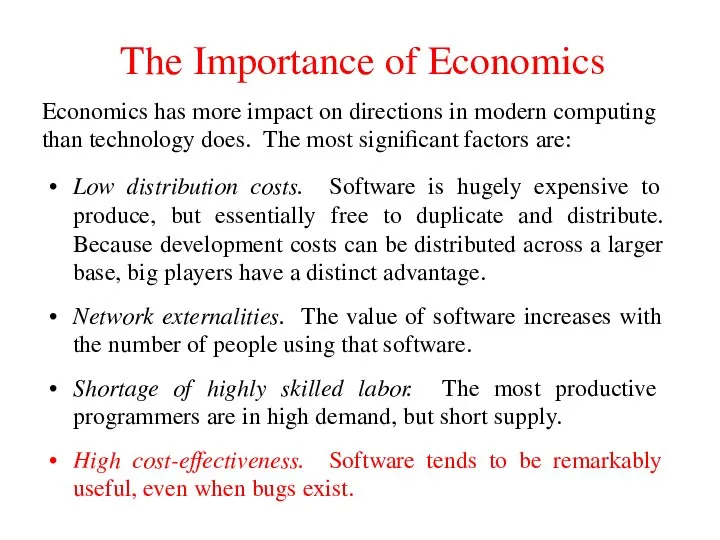 The Importance of Economics Low distribution costs. Software is hugely expensive