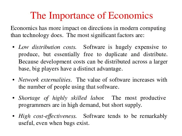 The Importance of Economics Low distribution costs. Software is hugely expensive