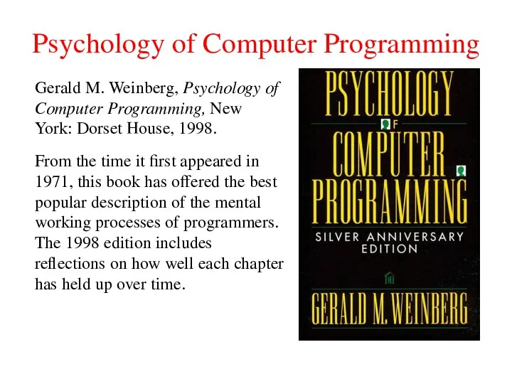 Psychology of Computer Programming Gerald M. Weinberg, Psychology of Computer Programming,