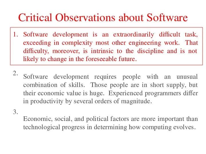 Critical Observations about Software 1. 2. 3. Software development is an