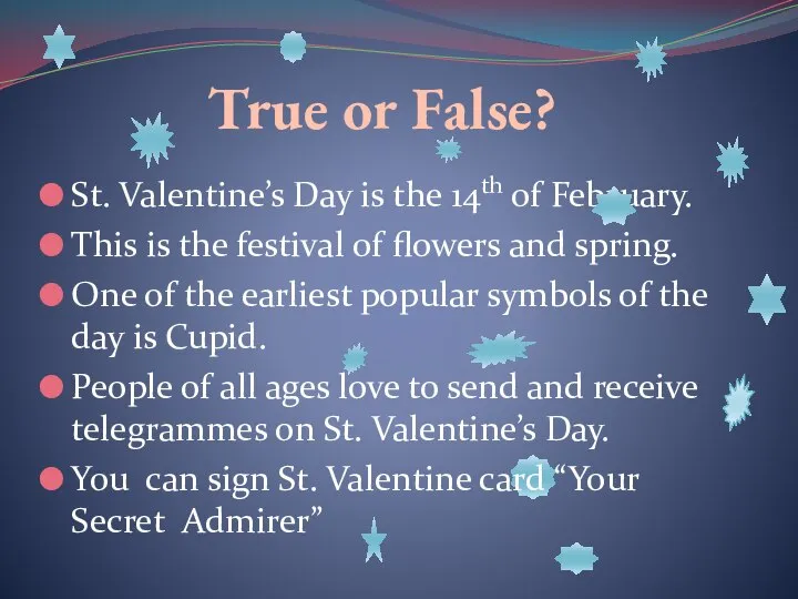 True or False? St. Valentine’s Day is the 14th of February.