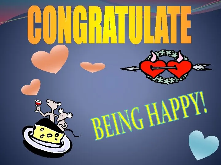 CONGRATULATE BEING HAPPY!