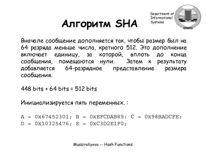 Mussiraliyeva -- Hash Functions Алгоритм SHA Вначале сообщение дополняется так, чтобы
