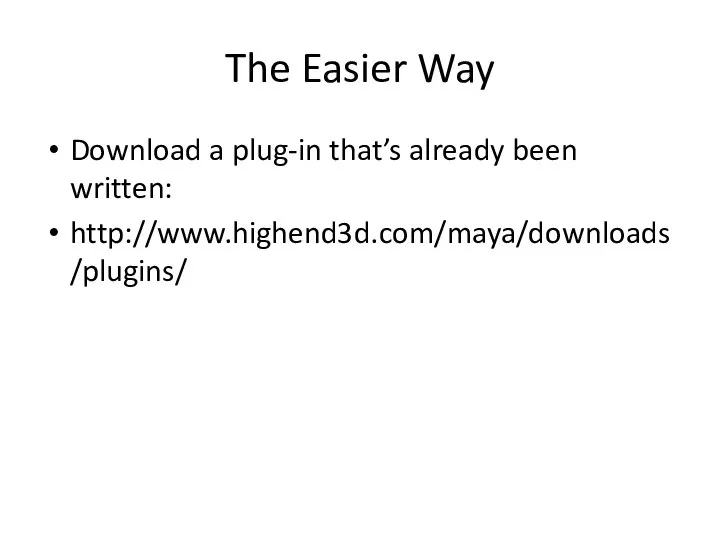 The Easier Way Download a plug-in that’s already been written: http://www.highend3d.com/maya/downloads/plugins/