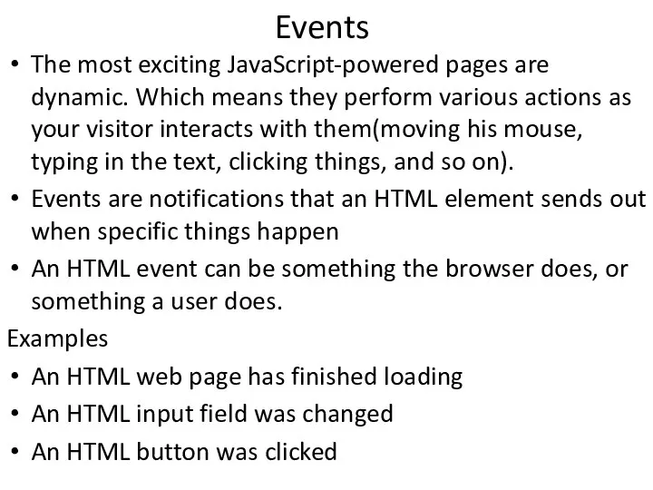 Events The most exciting JavaScript-powered pages are dynamic. Which means they