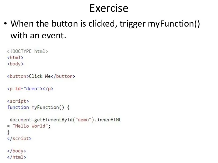 Exercise When the button is clicked, trigger myFunction() with an event.