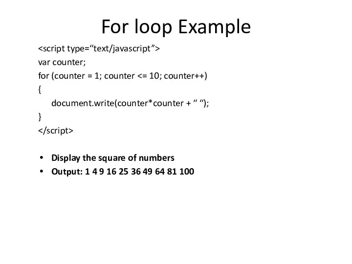 For loop Example var counter; for (counter = 1; counter {