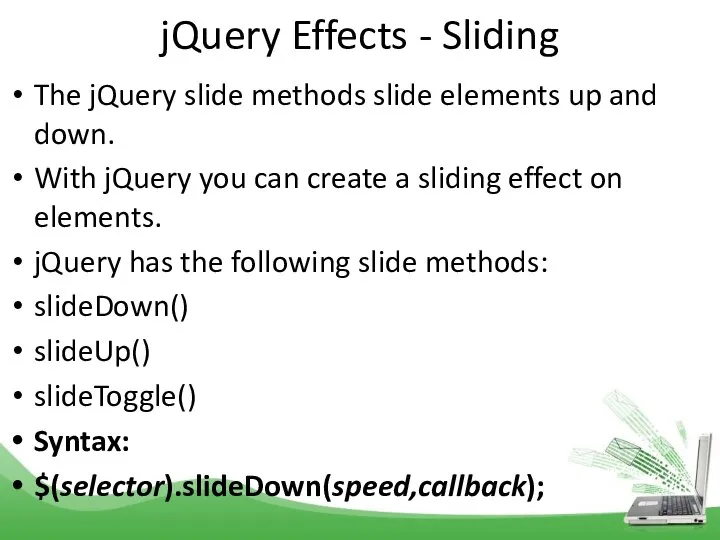 jQuery Effects - Sliding The jQuery slide methods slide elements up