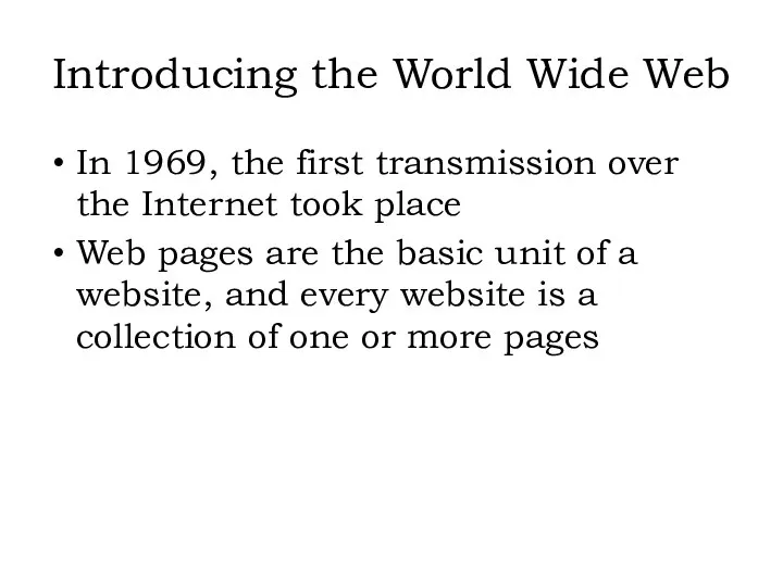 In 1969, the first transmission over the Internet took place Web