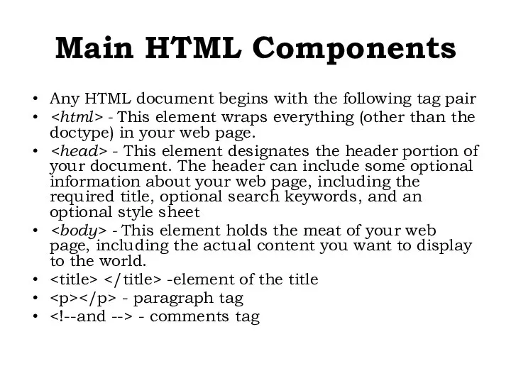 Any HTML document begins with the following tag pair - This