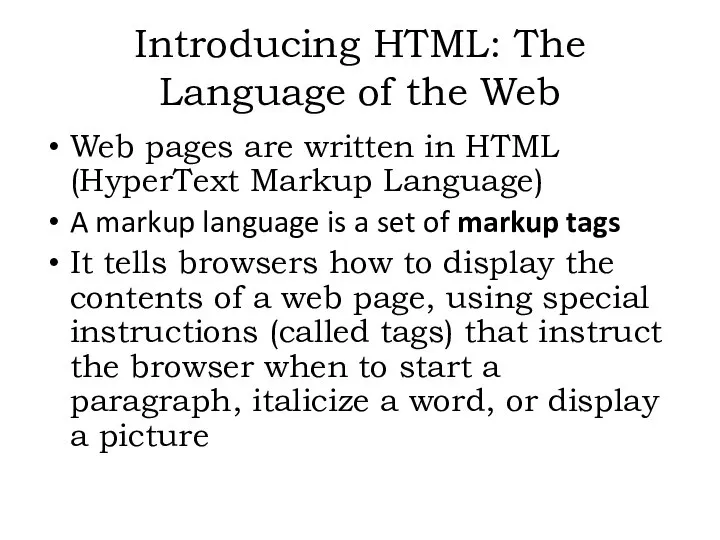 Web pages are written in HTML (HyperText Markup Language) A markup