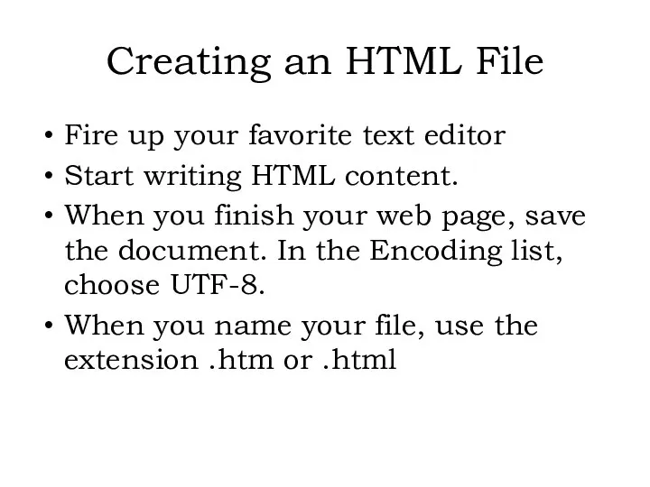 Fire up your favorite text editor Start writing HTML content. When