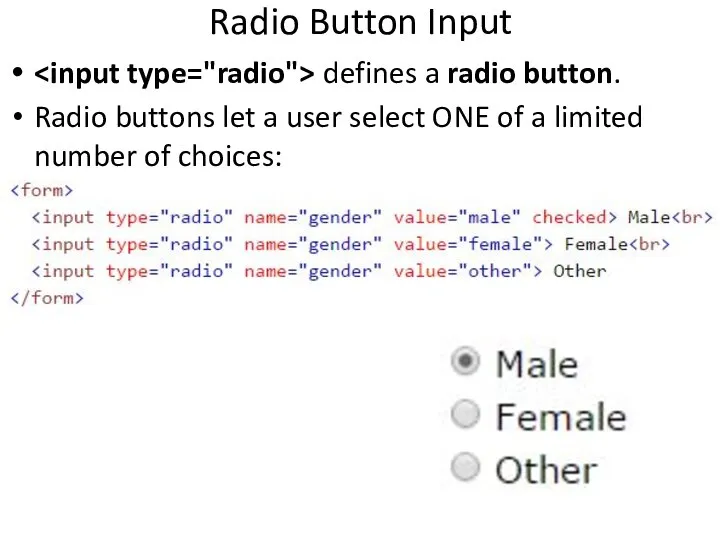 Radio Button Input defines a radio button. Radio buttons let a