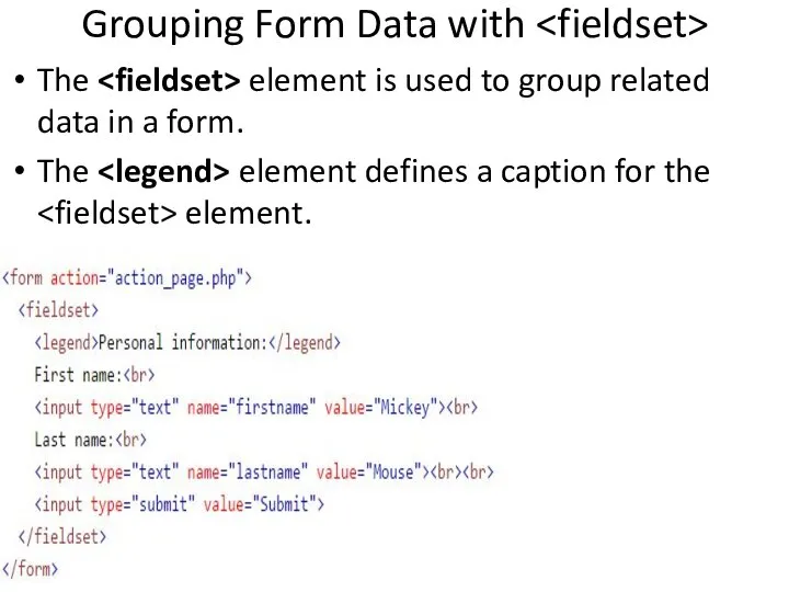Grouping Form Data with The element is used to group related