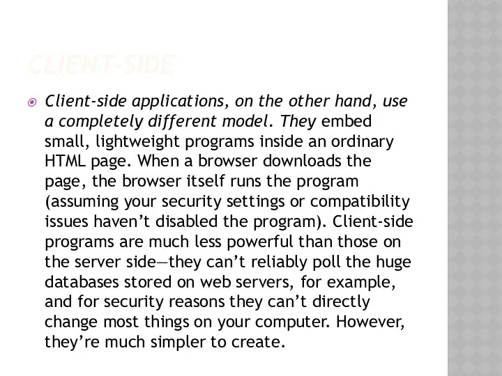 CLIENT-SIDE Client-side applications, on the other hand, use a completely different