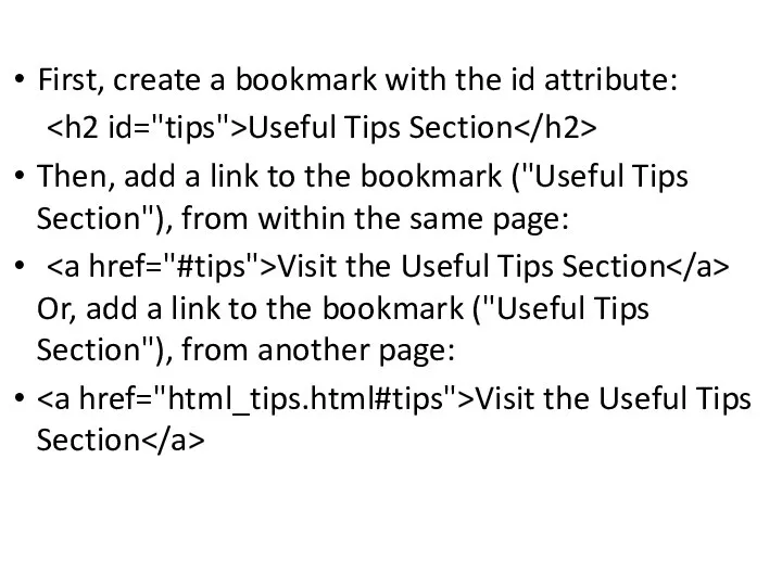 First, create a bookmark with the id attribute: Useful Tips Section