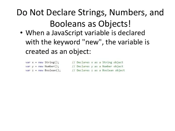 Do Not Declare Strings, Numbers, and Booleans as Objects! When a