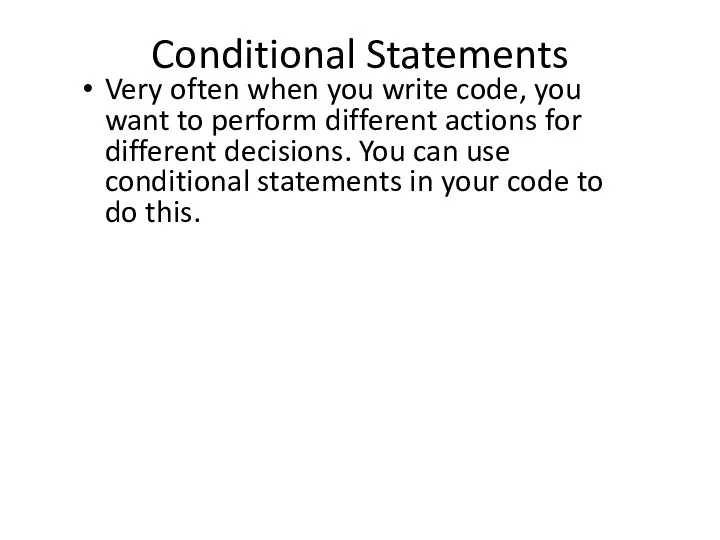 Conditional Statements Very often when you write code, you want to