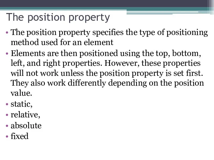 The position property The position property specifies the type of positioning