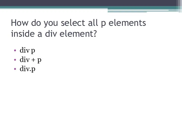 How do you select all p elements inside a div element?