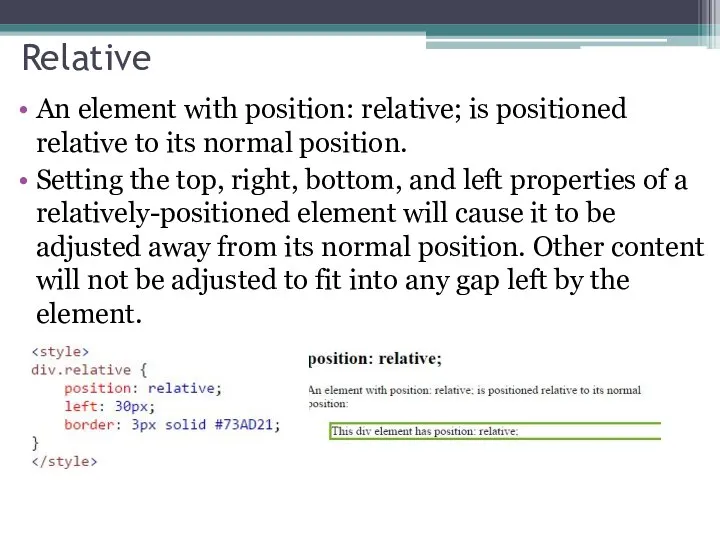 Relative An element with position: relative; is positioned relative to its