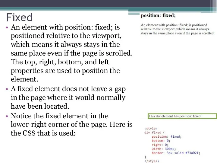 Fixed An element with position: fixed; is positioned relative to the