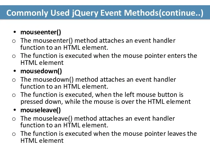 Commonly Used jQuery Event Methods(continue..) mouseenter() The mouseenter() method attaches an