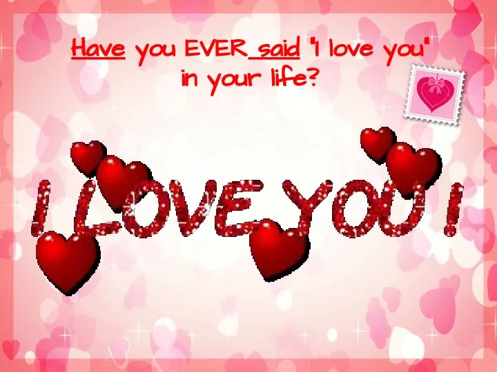 Have you EVER said “I love you” in your life?