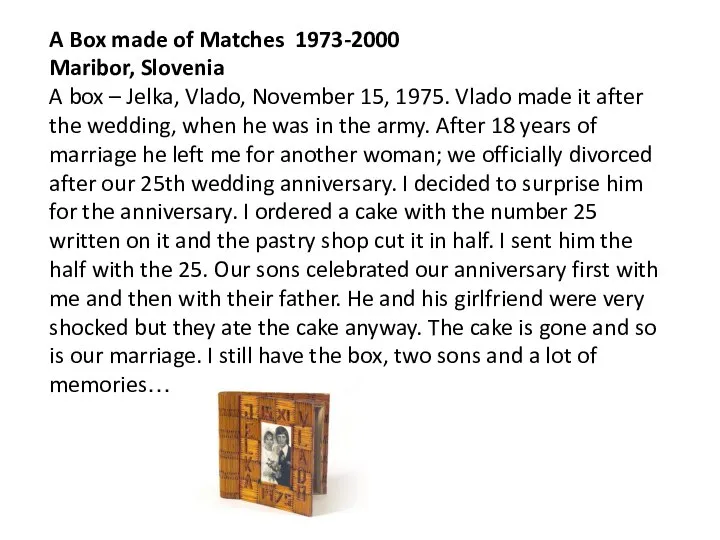 A Box made of Matches 1973-2000 Maribor, Slovenia A box –