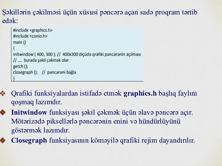 Şəkillərin çəkilməsi üçün xüsusi pəncərə açan sadə proqram tərtib edək: Qrafiki