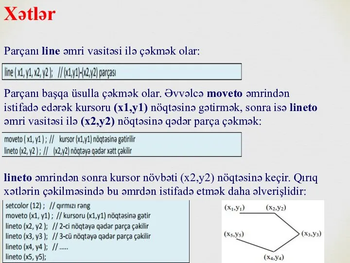 Xətlər Parçanı line əmri vasitəsi ilə çəkmək olar: Parçanı başqa üsulla